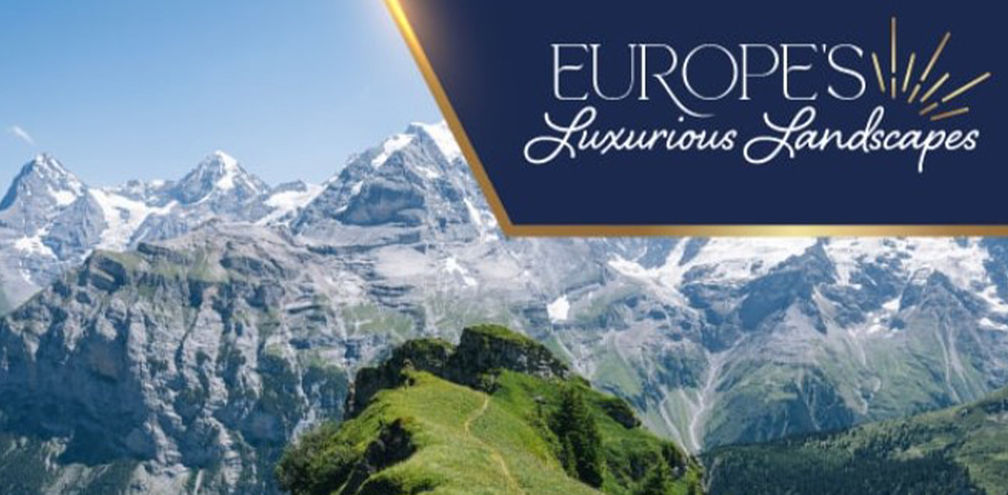Europe’s Luxurious Landscapes